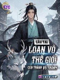 Cẩu Tại Loạn Võ Thế Giới Can Thành Võ Thánh