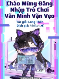 Chào Mừng Đăng Nhập Trò Chơi Văn Minh Vặn Vẹo