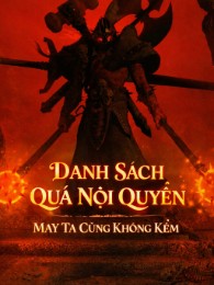 Danh Sách Quá Nội Quyển, May Ta Cũng Không Kém