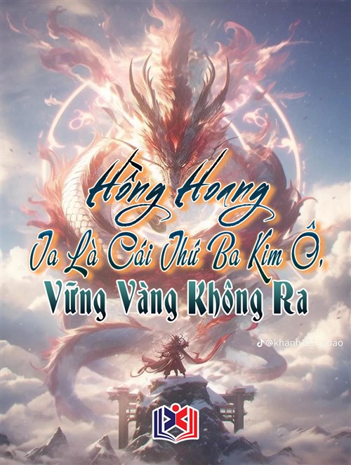 Hồng Hoang: Ta Là Cái Thứ Ba Kim Ô, Vững Vàng Không Ra