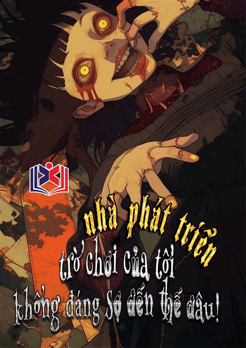 Nhà Phát Triển Trò Chơi Kinh Dị: Trò Chơi Của Tôi Không Đáng Sợ Đến Thế Đâu!
