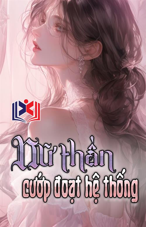 Nữ Thần Cướp Đoạt Hệ Thống
