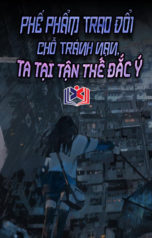 Phế Phẩm Trao Đổi Chỗ Tránh Nạn, Ta Tận Thế Đắc Ý