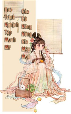 Quá Trình Nghịch Tập Mạnh Mẽ Của Cô Nàng Nông Gia Mập Mạp