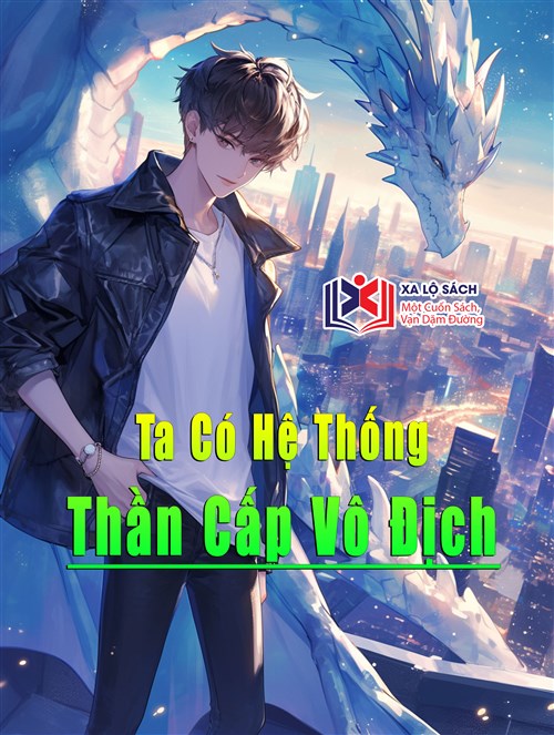 Ta Có Hệ Thống Thần Cấp Vô Địch