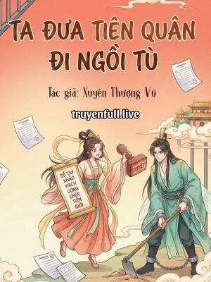 Ta Đưa Tiên Quân Đi Ngồi Tù