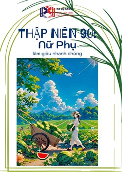 Thập Niên 90: Nữ Phụ Làm Giàu Mau Chóng