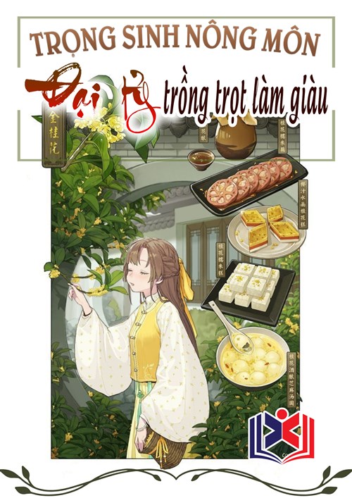 Trọng Sinh Nông Môn: Đại Tỷ Trồng Trọt Làm Giàu
