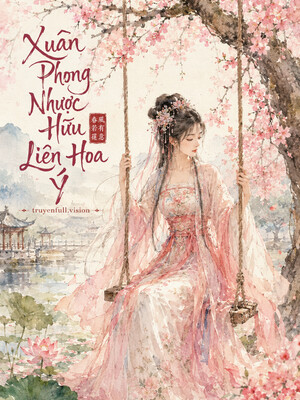 Xuân Phong Nhược Hữu Liên Hoa Ý